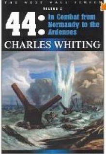 '44: In Combat From Normandy To The Ardennes - Charles Whiting