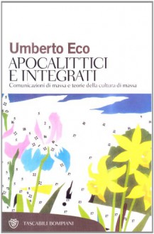 Apocalittici e integrati - Umberto Eco