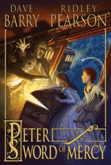 Peter and the Sword of Mercy - Dave Barry, Ridley Pearson, Greg Call