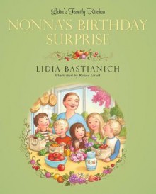 Lidia's Family Kitchen: Nonna's Birthday Surprise - Lidia Bastianich, Renée Graef