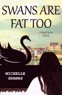 Swans Are Fat Too - Michelle Granas