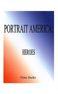 Portrait America: Heroes - Peter Burke