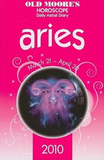 Aries 2010: Horoscope: Daily Astral Diary (Old Moore's) - Foulsham