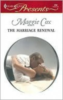 The Marriage Renewal - Maggie Cox