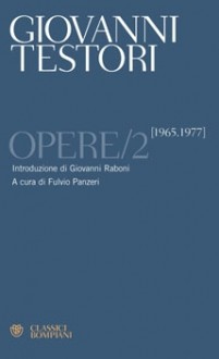 Opere/2 (1965-1977) - Giovanni Testori, Fulvio Panzeri, Giovanni Raboni