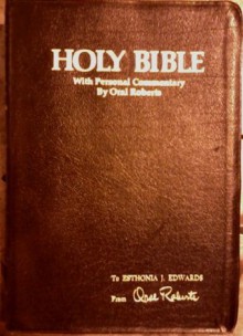 Holy Bible, with Personal Commentary By Oral Roberts on the Scriptures Which Have Shaped His Life and Ministry, King James Version, Oral Roberts Edition - Oral Roberts