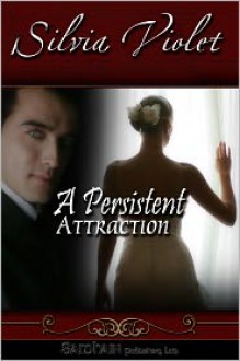 A Persistent Attraction - Silvia Violet