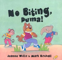 No Biting, Puma! - Jeanne Willis