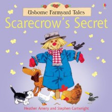 Scarecrow's Secret (Usborne Farmyard Tales) - Heather Amery, Stephen Cartwright