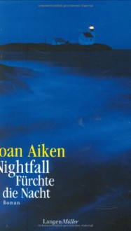 Nightfall: fürchte die Nacht - Joan Aiken, Gabriele Redden