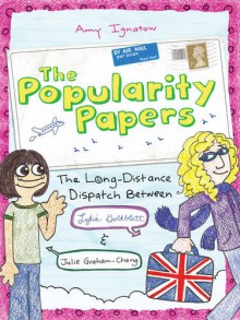 The Popularity Papers: Book Two: The Long-Distance Dispatch Between Lydia Goldblatt and Julie Graham-Chang - Amy Ignatow