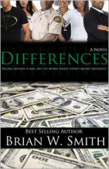 Differences: Sibling Rivalry is Bad...But it's Worse When There's Money Involved - Brian W. Smith