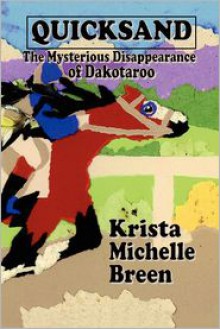 Quicksand - The Mysterious Disappearance of Dakotaroo - Krista Michelle Breen