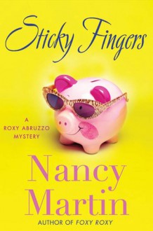 Sticky Fingers (A Roxy Abruzzo Mystery #2) - Nancy Martin