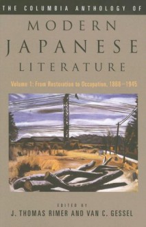 The Columbia Anthology of Modern Japanese Literature: From Restoration to Occupation, 1868-1945 - J. Thomas Rimer