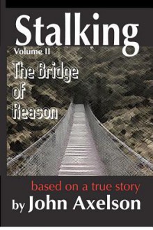 Stalking the Bridge of Reason - John Axelson