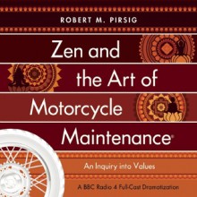 Zen and the Art of Motorcycle Maintenance: A BBC Full-Cast Radio Drama - Robert M. Pirsig