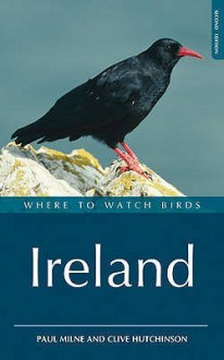 Where To Watch Birds In Ireland - Paul Milne, Clive D. Hutchinson