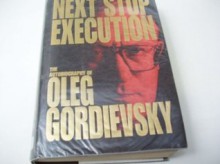 Next Stop Execution - Oleg Gordievsky