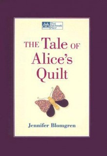 The Tale of Alice's Quilt - Jennifer Blomgren