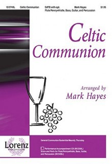 Celtic Communion - Mark Hayes