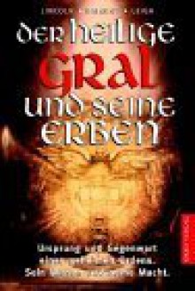 Der heilige Gral und seine Erben - Henry Lincoln, Richard Leigh