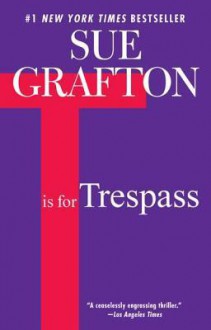 T is for Trespass - Sue Grafton