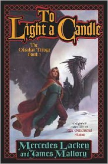 To Light a Candle: The Obsidian Trilogy, Book Two - Mercedes Lackey, James Mallory