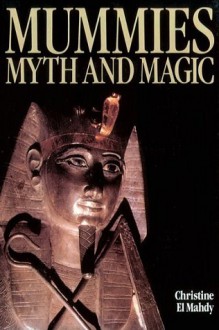 Mummies, Myth, And Magic In Ancient Egypt - Christine Hobson el-Mahdy