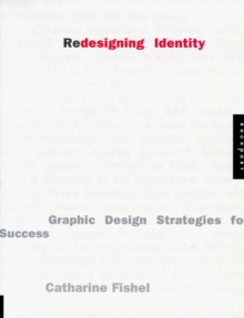 Redesigning Identity: Graphic Design Strategies For Success / Catharine Fishel - Catharine M. Fishel