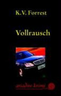 Vollrausch : Kate Delafields achter Fall - Katherine V. Forrest, Sonja Finck