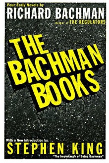 The Bachman Books: Four Early Novels - Richard Bachman, Stephen King