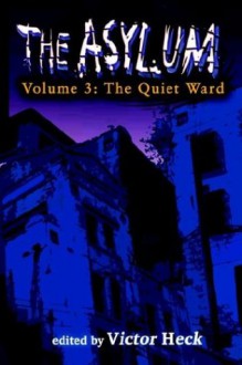 Asylum 3: The Quiet Ward - Victor Heck