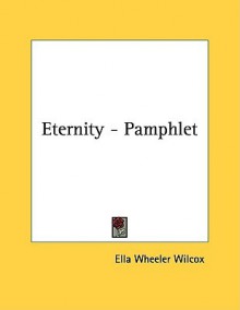 Eternity - Pamphlet - Ella Wheeler Wilcox