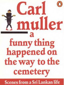 A Funny Thing Happened On The Way To The Cemetery - Carl Muller