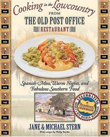 Cooking in the Lowcountry from the Old Post Office Restaurant: Spanish Moss, Warm Carolina Nights, and Fabulous Southern Food - Michael Stern