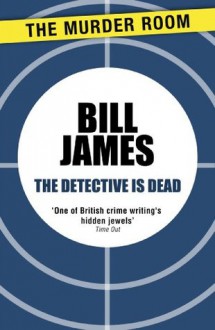 The Detective is Dead (Harpur and Iles) - Bill James