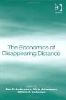 The Economics of Disappearing Distance - Bettie B. Youngs, Ake E. Andersson, Borje Johansson, B?rje Johansson