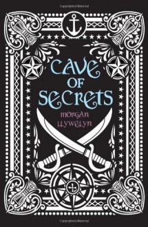 Cave of Secrets - Morgan Llywelyn