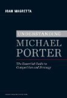 Understanding Michael Porter: The Essential Guide to Competition and Strategy (Audio) - Joan Magretta, Erik Synnestvedt