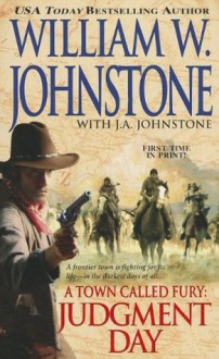 A Town Called Fury: Judgement Day - William W. Johnstone, J.A. Johnstone