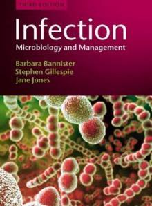 Infection: Microbiology and Management - Barbara Bannister, Stephen H. Gillespie, Jane Jones