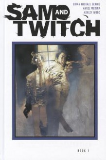 Sam and Twitch: The Complete Collection Book 1 - Brian Michael Bendis