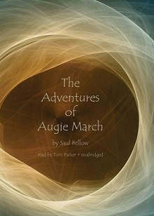 The Adventures of Augie March - Saul Bellow