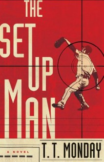 The Setup Man: A Novel (Audio) - T.T. Monday