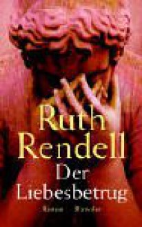 Der Liebesbetrug - Ruth Rendell