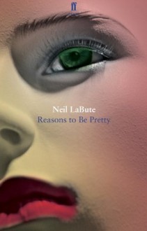 Reasons To Be Pretty - Neil LaBute