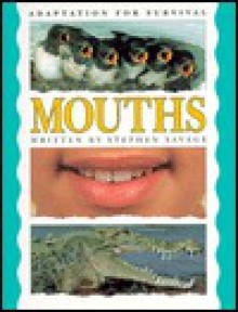 Mouths (Adaptation For Survival) - Stephen P. Savage