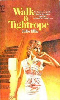 Walk A Tightrope - Julie Ellis