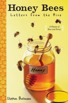 Honey Bees: Letters from the Hive - Stephen Buchmann